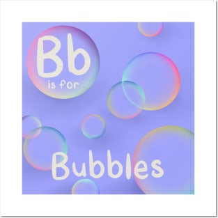 B is for Bubbles Posters and Art